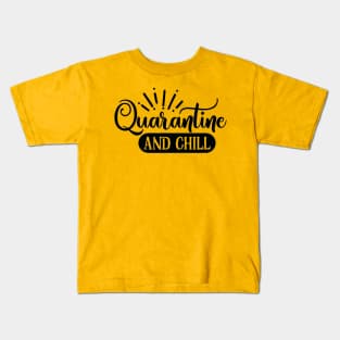 Quarantine And Chill Quote Artwork Kids T-Shirt